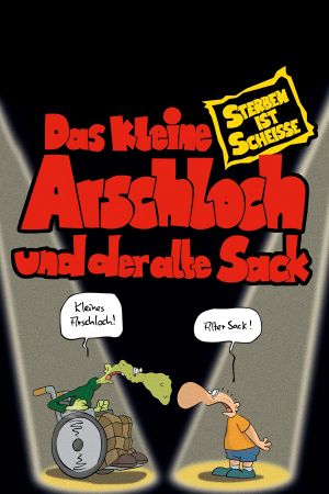 Image Das kleine Arschloch und der alte Sack - Sterben ist Scheiße – Der Film
