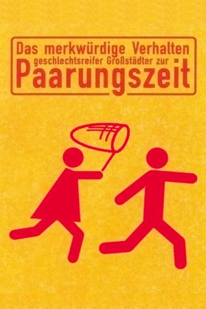 Image Das merkwürdige Verhalten geschlechtsreifer Großstädter zur Paarungszeit – Der Film