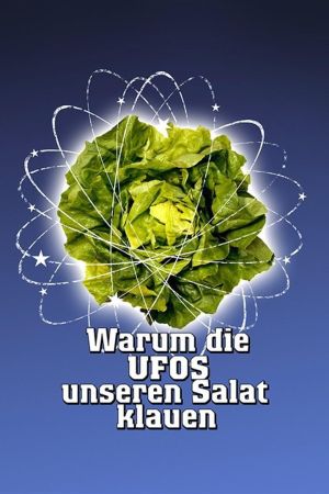 Image Warum die UFOs unseren Salat klauen – Der Film